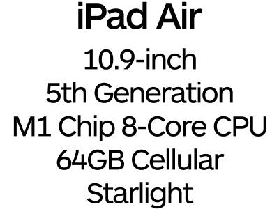 Apple iPad Air 10.9-inch 5th Gen - USB-C, 8-Core M1 Chip, 64GB, Wi-Fi + Cellular - Starlight / MM6V3B/A