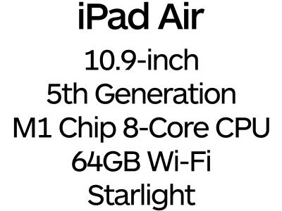 Apple iPad Air 10.9-inch 5th Gen - USB-C, 8-Core M1 Chip, 64GB, Wi-Fi - Starlight / MM9F3B/A