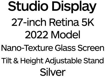 Apple Studio Display 27" 2022 - 5K Retina Screen with Nano-Texture Glass and Tilt- & Height-Adjustable Stand - Silver / MMYV3B/A