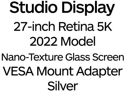 Apple Studio Display 27" 2022 - 5K Retina Screen with Nano-Texture Glass and VESA Adapter - Silver / MMYX3B/A