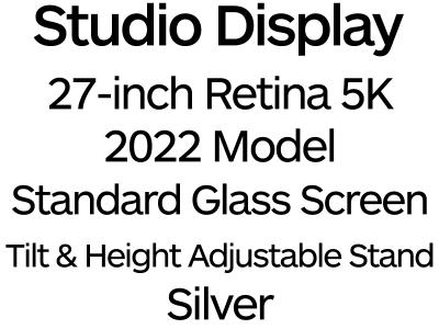 Apple Studio Display 27" 2022 - 5K Retina Screen with Standard Glass and Tilt- & Height-Adjustable Stand - Silver / MK0Q3B/A