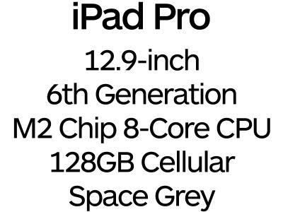 Apple iPad Pro 12.9-inch 6th Gen - Thunderbolt 4, 8-Core M2 Chip, 128GB, Wi-Fi + Cellular - Space Grey / MP1X3B/A