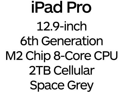 Apple iPad Pro 12.9-inch 6th Gen - Thunderbolt 4, 8-Core M2 Chip, 2TB, Wi-Fi + Cellular - Space Grey / MP263B/A
