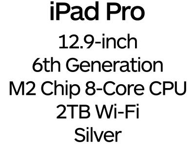Apple iPad Pro 12.9-inch 6th Gen - Thunderbolt 4, 8-Core M2 Chip, 2TB, Wi-Fi - Silver / MNY03B/A