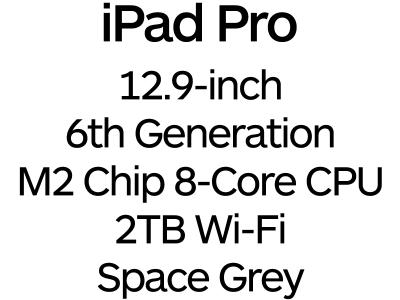 Apple iPad Pro 12.9-inch 6th Gen - Thunderbolt 4, 8-Core M2 Chip, 2TB, Wi-Fi - Space Grey / MNXY3B/A